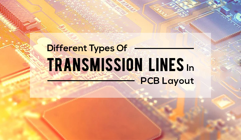 Different Types Of Transmission Lines In PCB Layout