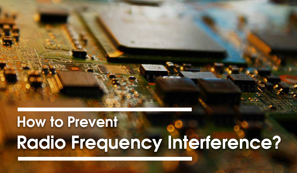 How To Prevent Radio Frequency Interference?
