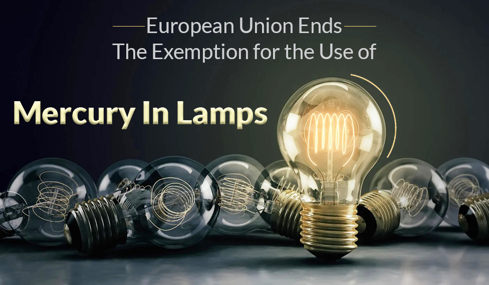 European Union Ends The Exemption For The Use Of Mercury In Lamps
