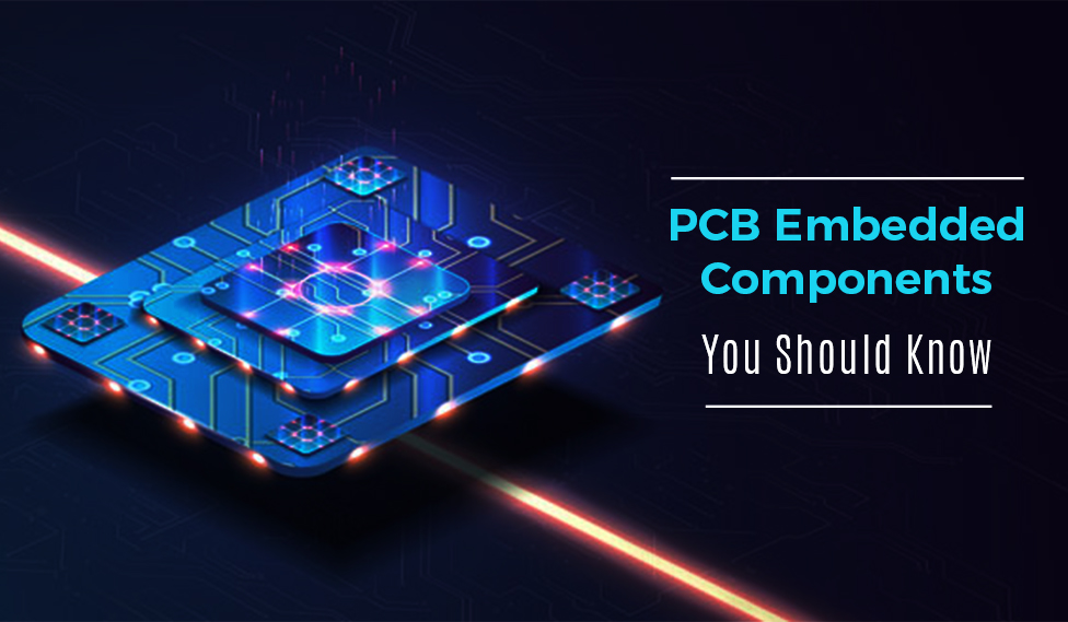 PCB Embedded Components You Should Know