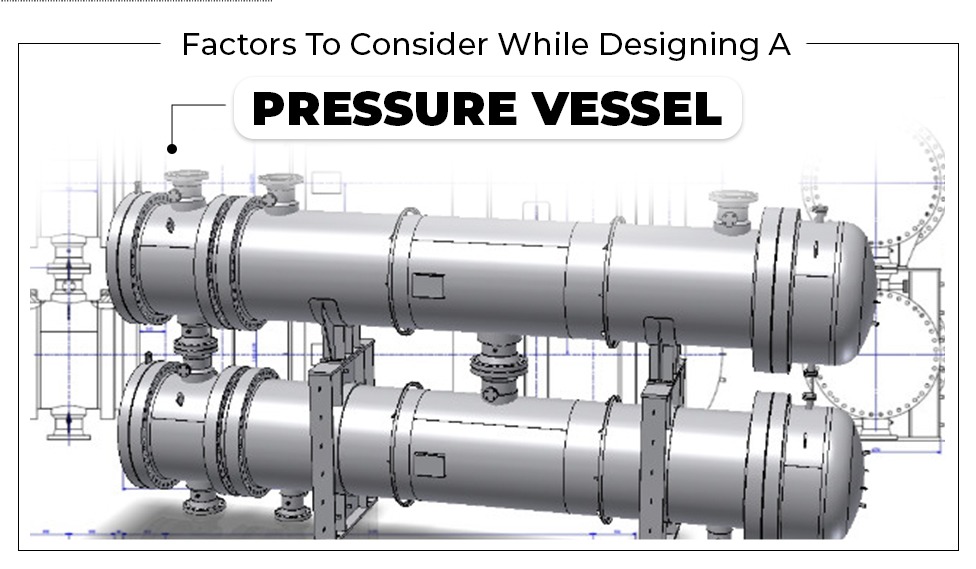 Factors To Consider While Designing A Pressure Vessel
