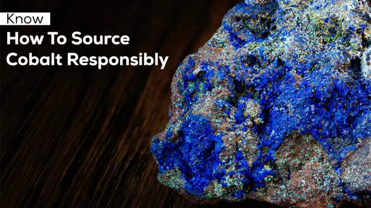 Know How To Source Cobalt Responsibly