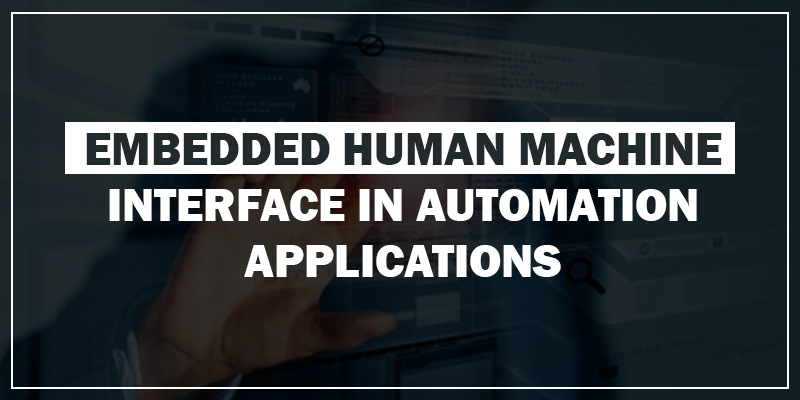 Embedded Human Machine Interface in Automation applications