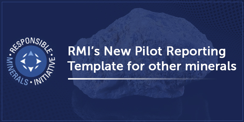 RMI’s New Pilot Reporting Template For Other Minerals