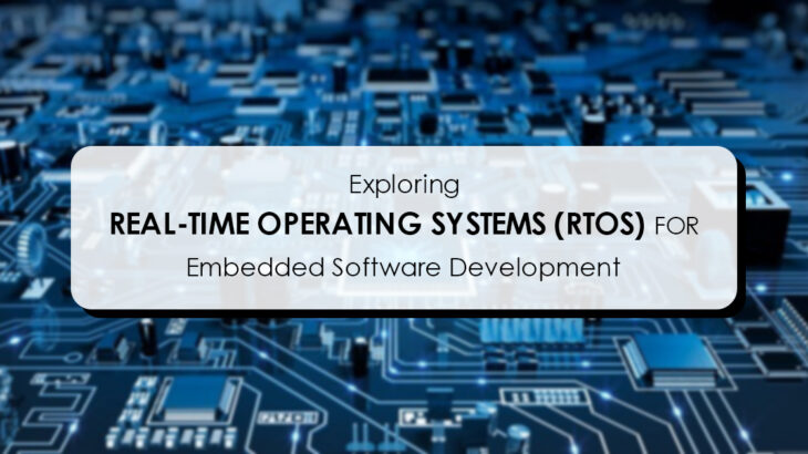 Exploring Real Time Operating Systems RTOS for Embedded Software Development
