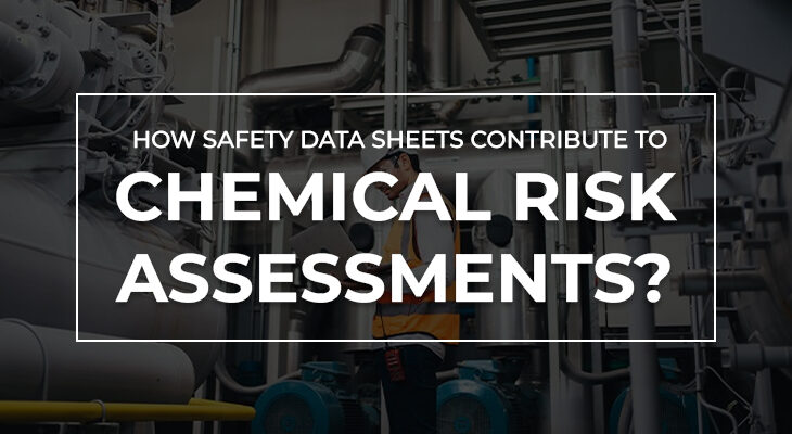 How Safety Data Sheets Contribute to Chemical Risk Assessments