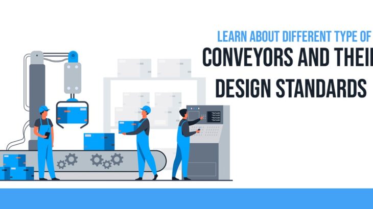 Learn about different type of Conveyors and their design standards