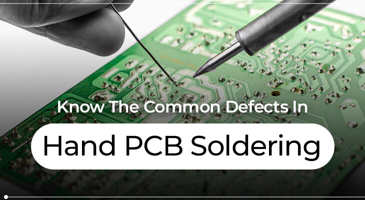 Know The Common Defects In Hand PCB Soldering