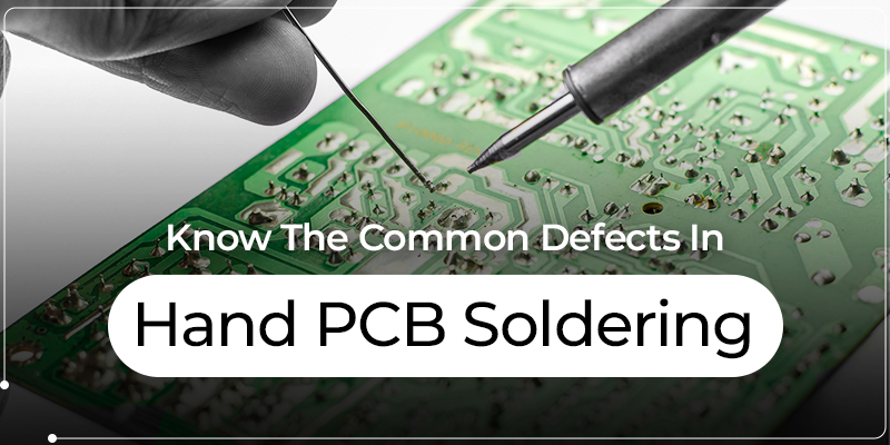 Know The Common Defects In Hand PCB Soldering