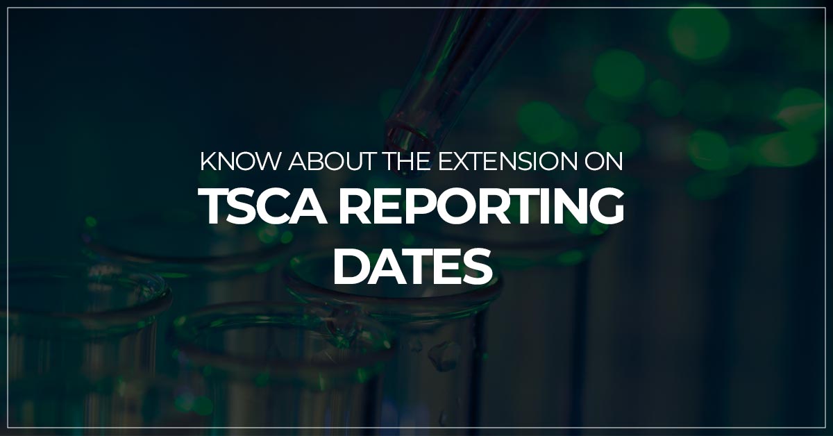 Know About The Extension On TSCA Reporting Dates
