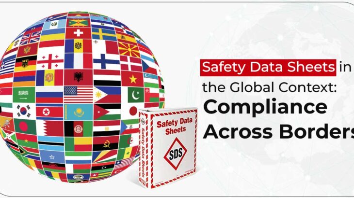 Safety Data Sheets In The Global Context: Compliance Across Borders