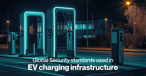 Global Security standards used in EV charging infrastructure