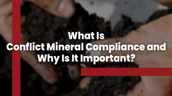 What Is Conflict Mineral Compliance and Why Is It Important?