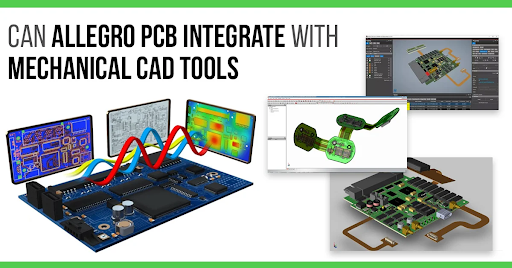 Can Allegro PCB Integrate with Mechanical CAD Tools?
